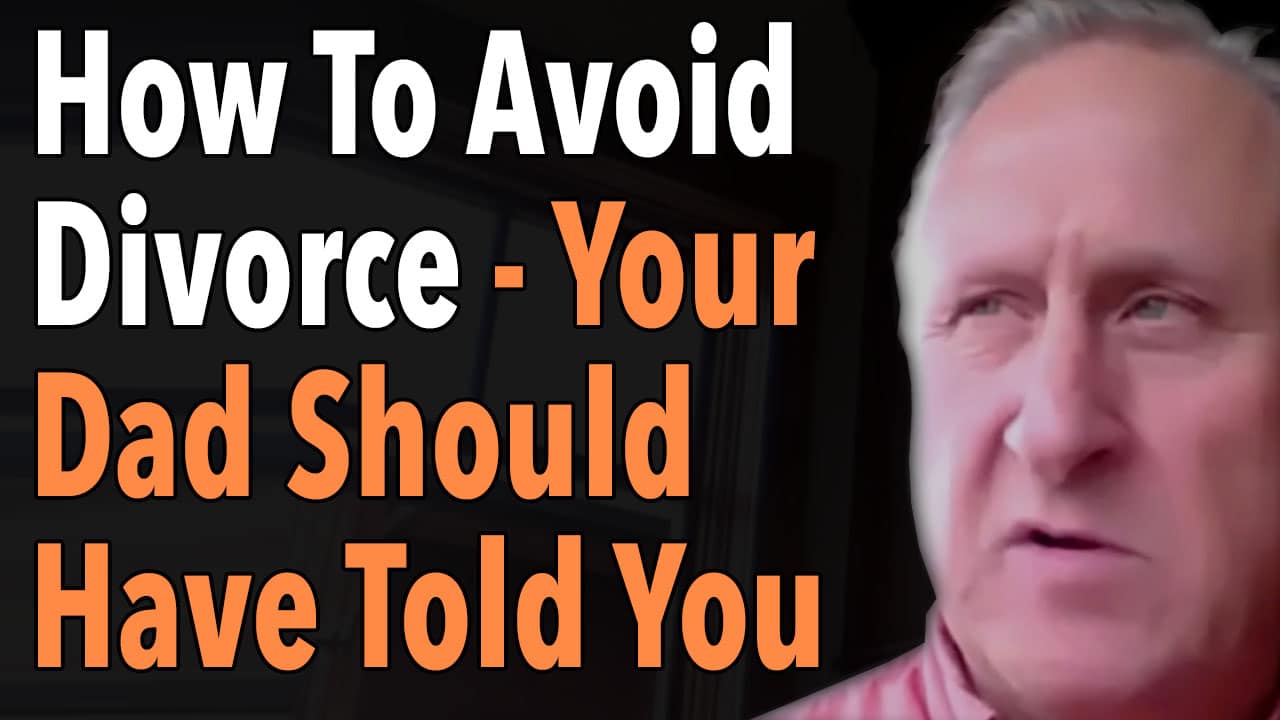 How To Avoid Divorce - Your Dad Should Have Told You