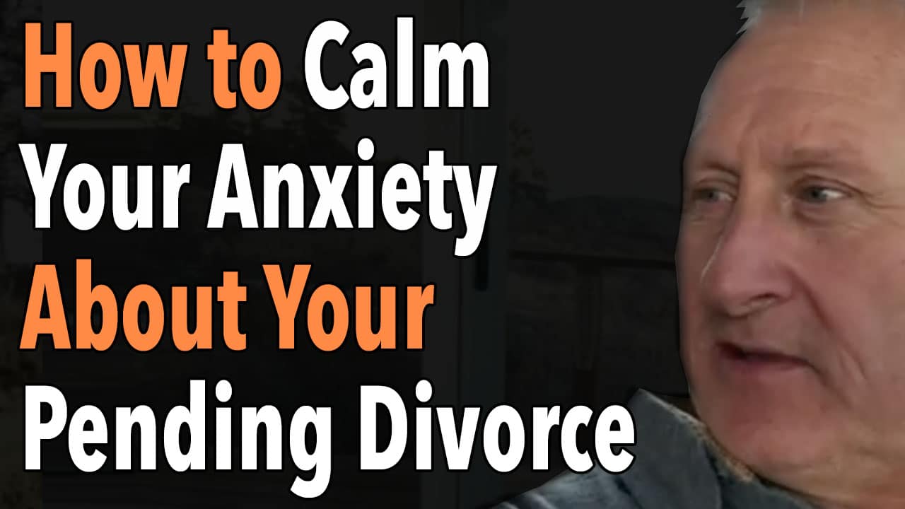 how to calm your anxiety about your pending divorce