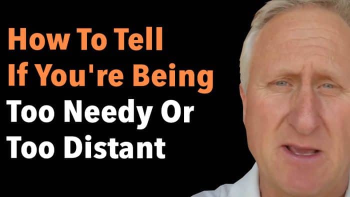 How To Tell If You’re Being Too Needy Or Too Distant