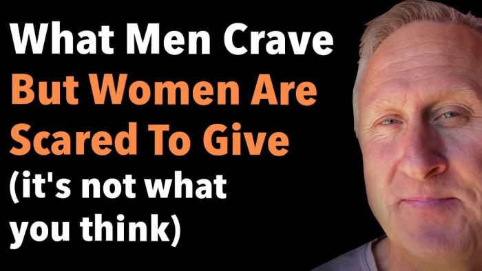 What Men Crave But Women Are Scared To Give (it’s not what you think)
