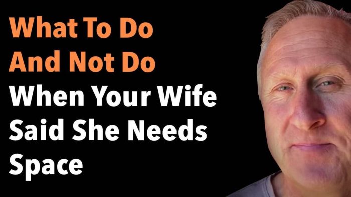 What To Do And Not Do When Your Wife Said She Needs Space