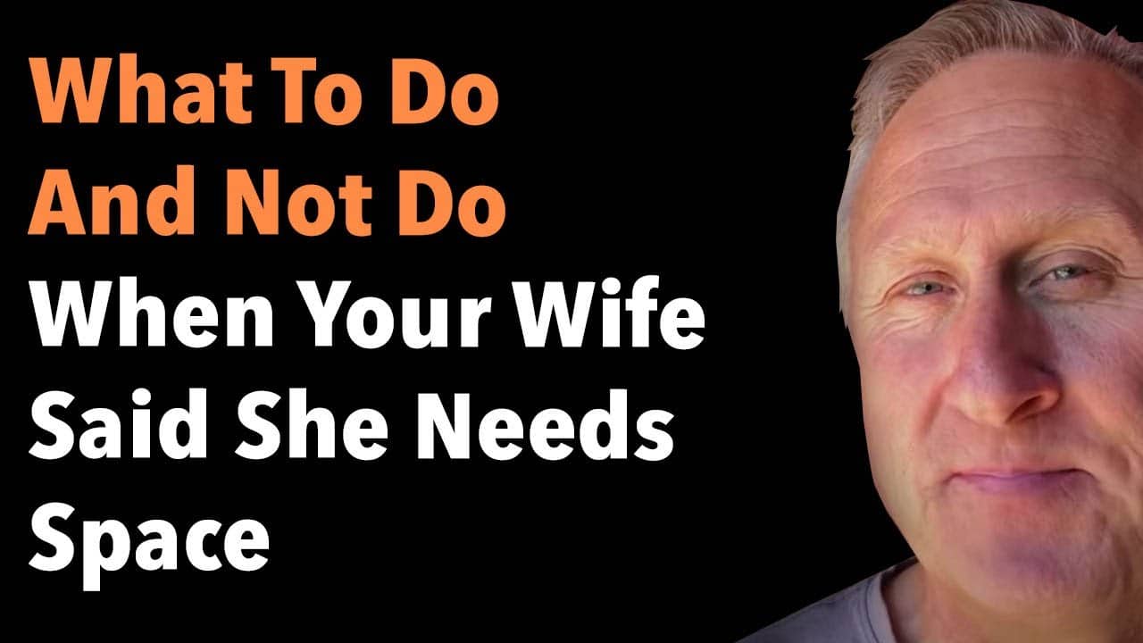 What To Do And Not Do When Your Wife Said She Needs Space