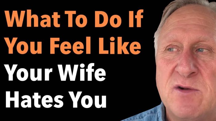 What To Do If You Feel Like Your Wife Hates You