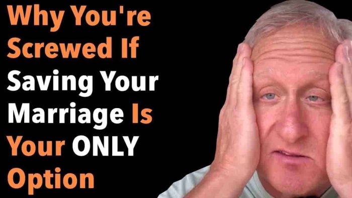 Why You're Screwed If Saving Your Marriage Is Your ONLY Option