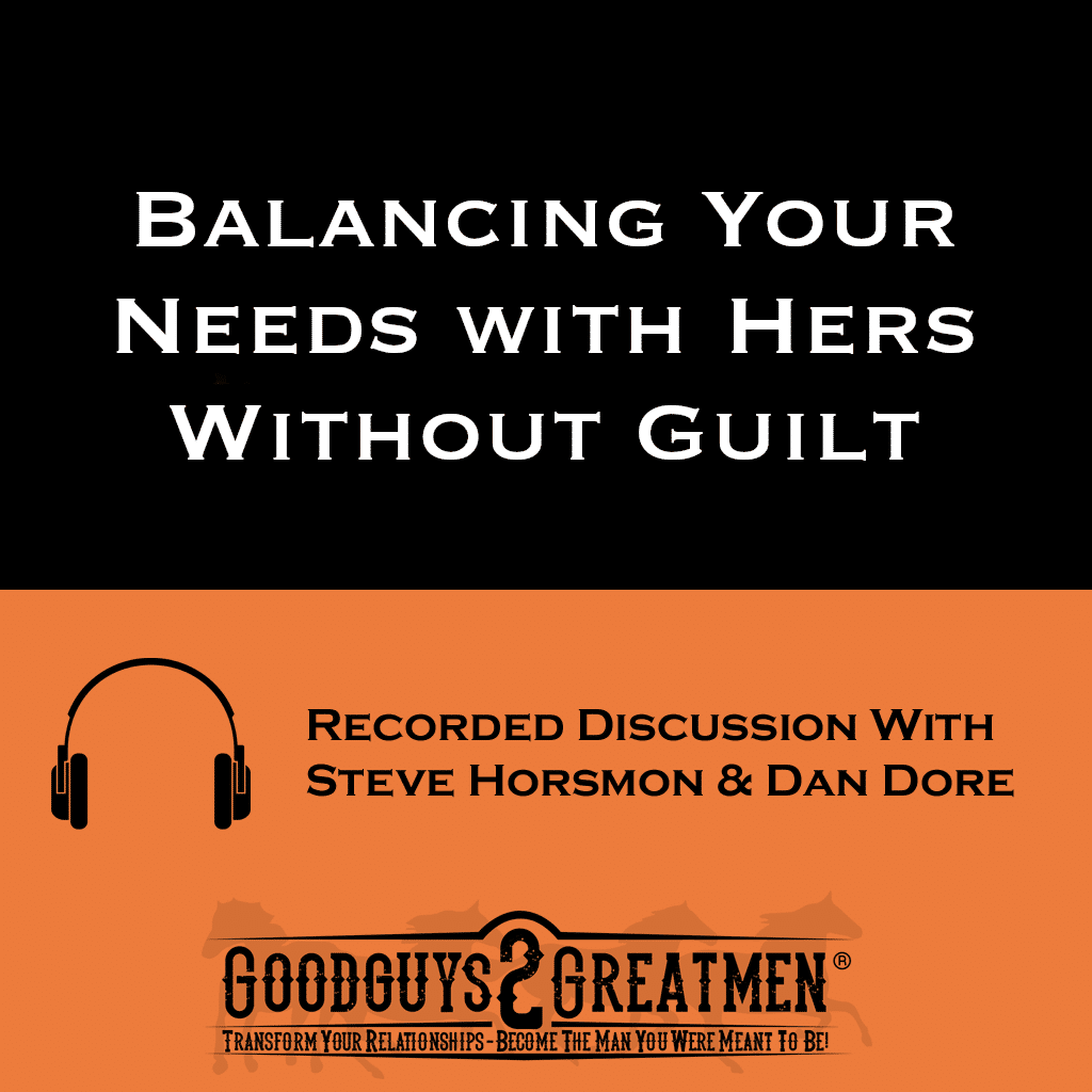 Balancing Your Needs with Hers Without Guilt | Goodguys2Greatmen