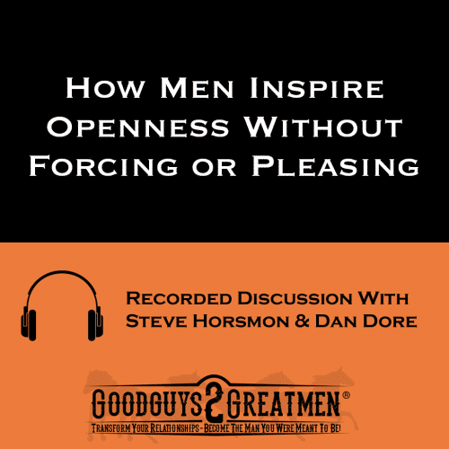 How Men Inspire Openness Without Forcing or Pleasing