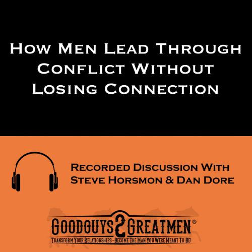 How Men Lead Through Conflict Without Losing Connection