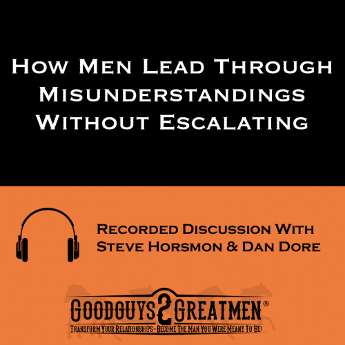How Men Lead Through Misunderstandings Without Escalating