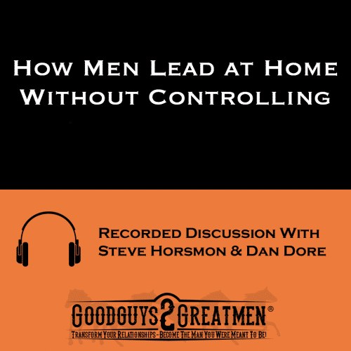 How Men Lead at Home Without Controlling