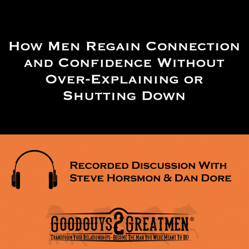 How Men Regain Connection and Confidence Without Over-Explaining or Shutting Down