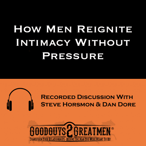 How Men Reignite Intimacy Without Pressure