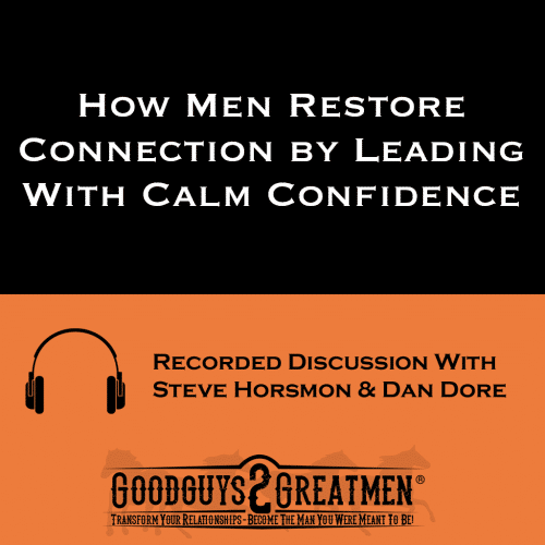 How Men Restore Connection by Leading With Calm Confidence