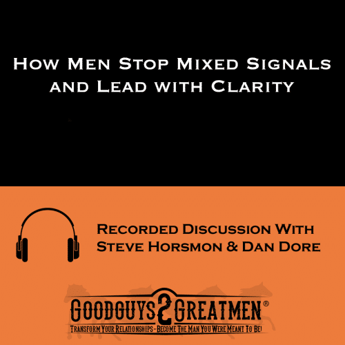 How Men Stop Mixed Signals and Lead with Clarity