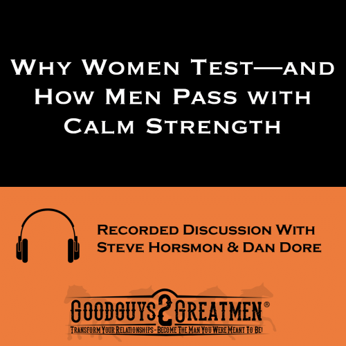 Why Women Test—and How Men Pass with Calm Strength